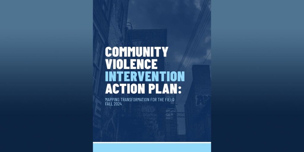 Community Violence Intervention Leaders Unveil Historic Action Plan ...